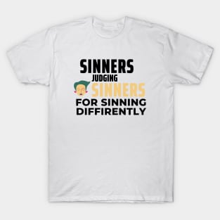 Sinners Judging Sinners For Sinning Diffrently T-Shirt